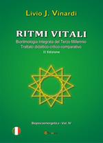 Ritmi vitali. Bioritmologia integrata del terzo millennio. Trattato didattico-critico-comparativo