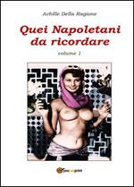 Quei napoletani da ricordare. Vol. 1