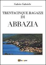 Trentacinque ragazzi di Abbazia