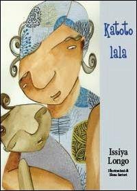 Katoto lala. Piccolo dormi - Issiya Longo - copertina