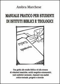 Manuale pratico per studenti di istituti biblici e teologici - Ambra Marchese - copertina