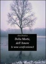 Della morte, dell'amore (e una confessione)