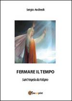 Fermare il tempo. Sant'Angela da Foligno