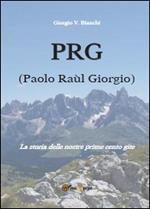 P.R.G. (Paolo Raùl Giorgio). La storia delle nostre prime cento gite