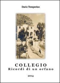 Collegio. Ricordi di un orfano - Dario Temperino - copertina