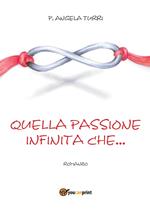 Quella passione infinita che...