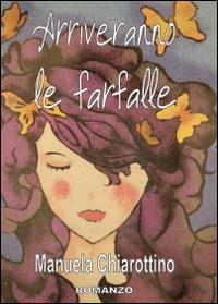 Arriveranno le farfalle - Manuela Chiarottino - copertina