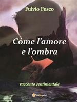 Come l'amore e l'ombra