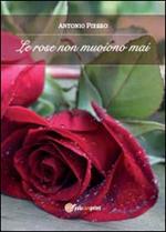 Le rose non muoiono mai