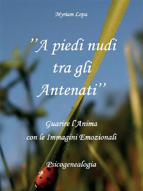 A piedi nudi tra gli antenati - Myriam Lopa - ebook