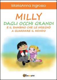 Milly dagli occhi grandi e il bambino che le insegnò a guardare il mondo - M. Anna Ingrosso - copertina