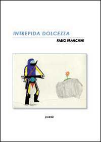 Intrepida dolcezza - Fabio Franchini - copertina