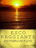 Esco raggiante