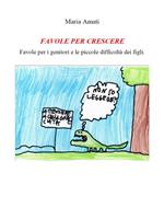 Favole per crescere. Favole per i genitori e le piccole difficoltà dei figli