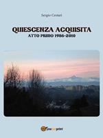 Quiescenza acquisita. Atto primo 1986-2010