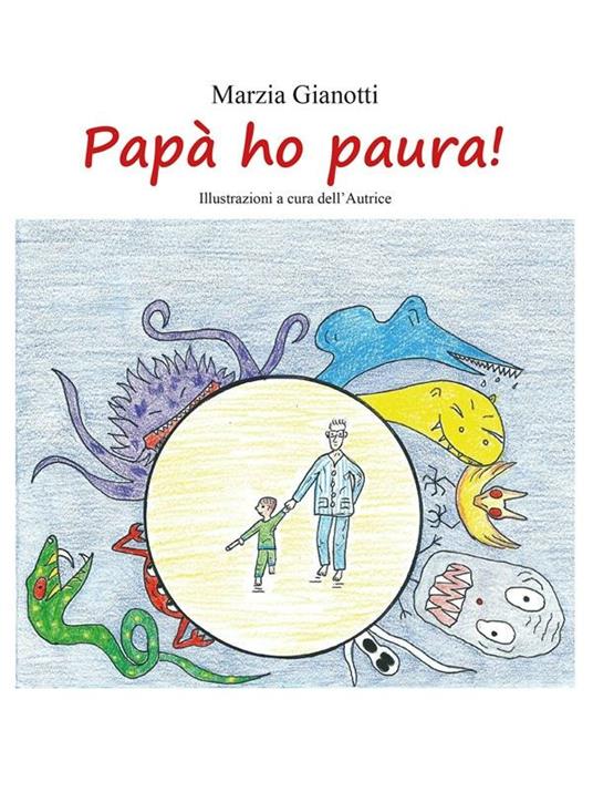 Papà ho paura! Ediz. illustrata - Marzia Gianotti - ebook