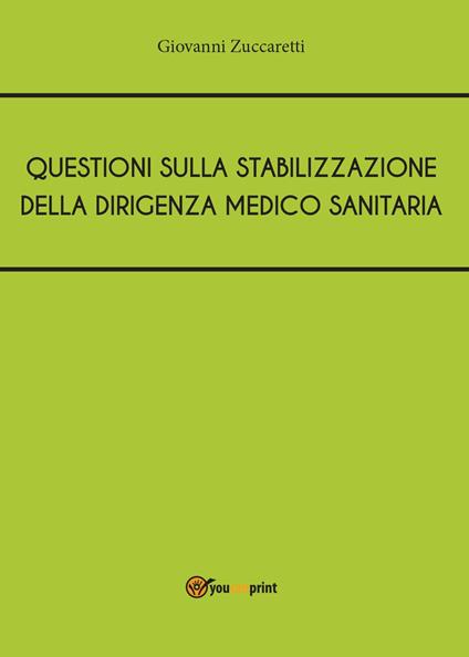 Questioni sulla stabilizzazione della dirigenza medico sanitaria - Giovanni Zuccaretti - copertina