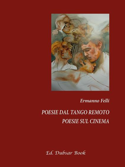 Poesie dal tango remoto. Poesie sul cinema - Ermanno Felli - copertina