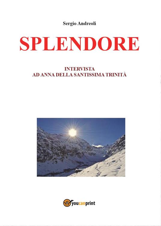 Splendore. Intervista ad Anna della Santissima Trinità - Sergio Andreoli - copertina