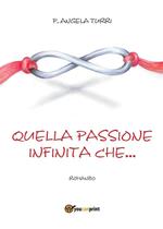 Quella passione infinita che...