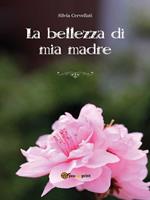 La bellezza di mia madre