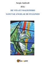 De vita et magisterio Sanctae Angelae de Fulgineo