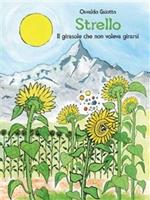 Strello. Il girasole che non voleva girarsi