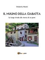 Il mulino della ciabatta