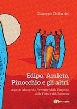 Edipo, Amleto, Pinocchio e gli altri. Aspetti educative e formative della tragedia, della fiaba e del romanzo