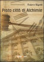 Prato città di alchimie