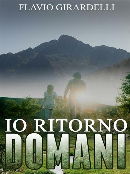 Io ritorno domani - Flavio Girardelli - ebook