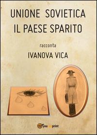 Unione Sovietica. Il paese sparito - Ivanova Vica - copertina