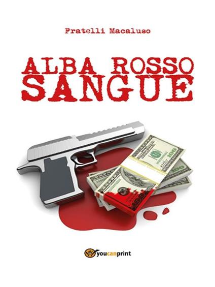 Alba rosso sangue - Fratelli Macaluso - ebook