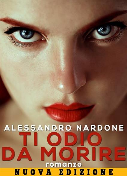 Ti odio da morire - Alessandro Nardone - ebook