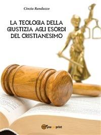 La teologia della giustizia agli esordi del cristianesimo - Cinzia Randazzo - ebook