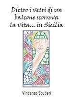 Dietro i vetri di un balcone scorreva la vita in Sicilia