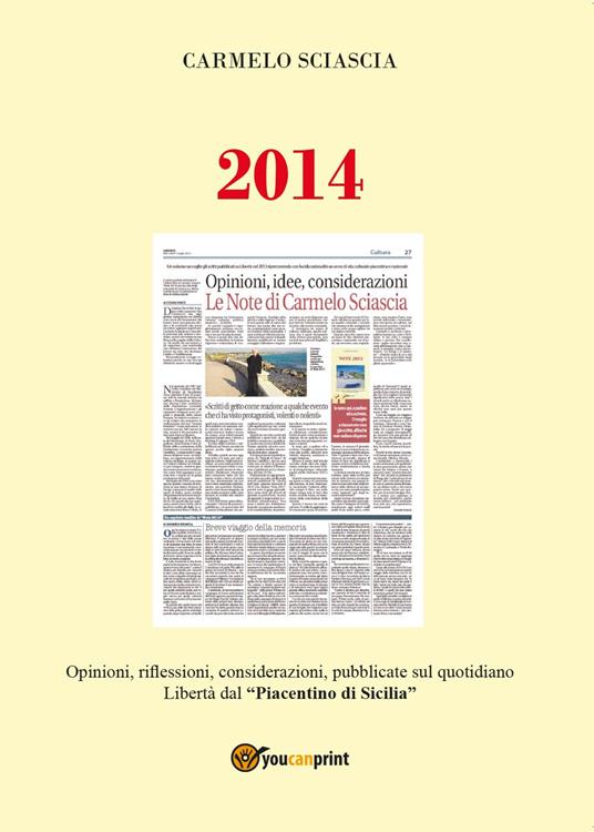 2014. Opinioni, riflessioni, considerazioni, pubblicate sul quotidiano Libertà dal "piacentino di Sicilia" - Carmelo Sciascia - copertina