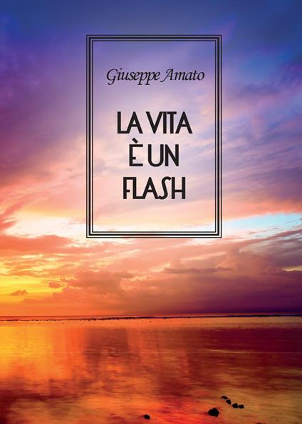 La vita è un flash - Giuseppe Amato - copertina