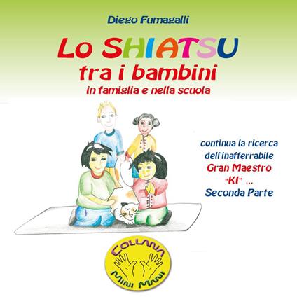 Lo shiatsu tra i bambini in famiglia e nella scuola. Vol. 2 - Diego Fumagalli - copertina