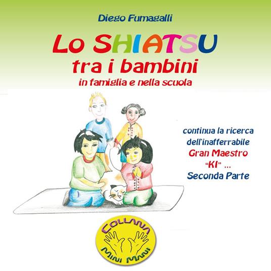 Lo shiatsu tra i bambini in famiglia e nella scuola. Vol. 2 - Diego Fumagalli - copertina