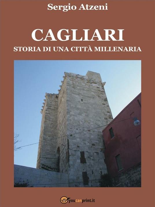 Cagliari. Storia di una città millenaria - Atzeni, Sergio - Ebook - EPUB2  con Adobe DRM | Feltrinelli