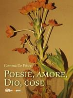 Poesie, amore, Dio, cose