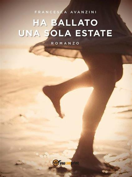 Ha ballato una sola estate - Francesca Avanzini - ebook