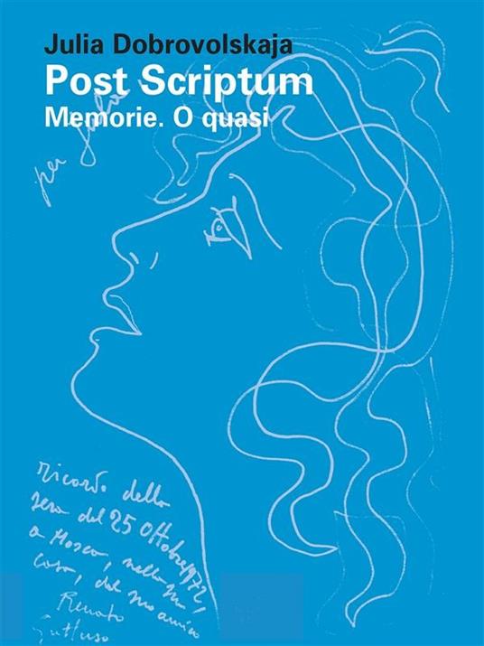 Post scriptum. Memorie. O quasi - Julia Dobrovolskaja - ebook