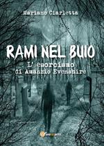 Rami nel buio. L'esorcismo di Amanzio Evenshire