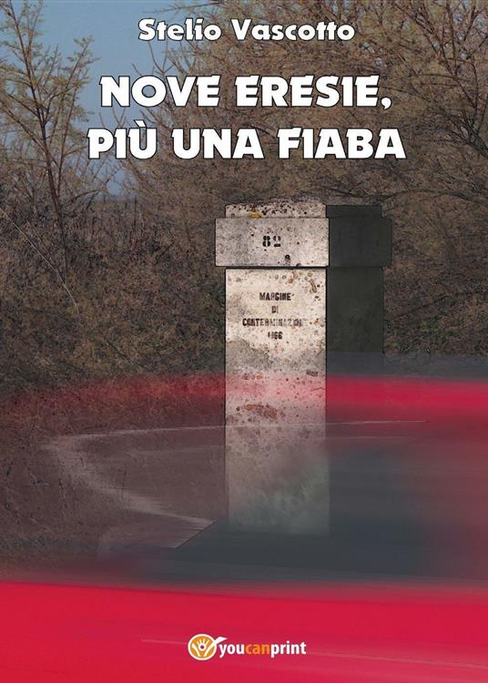 Nove eresie, più una fiaba - Stelio Vascotto - copertina