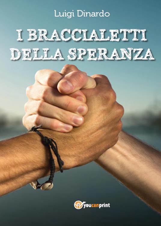 I braccialetti della speranza - Luigi Dinardo - copertina