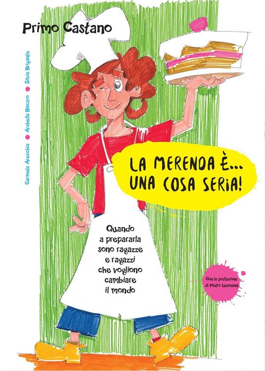 La merenda è... una cosa seria! - Primo Castano,Carmela Arecchia,Arabella Biscaro - copertina