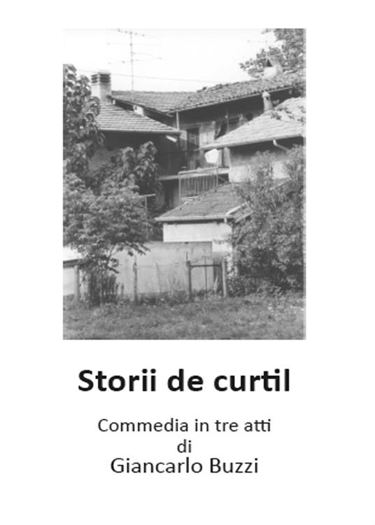 Storii de Curtil. Commedia in tre atti - Giancarlo Buzzi - copertina