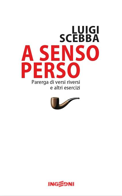 A senso perso. Parerga di versi riversi e altri esercizi - Luigi Scebba - copertina